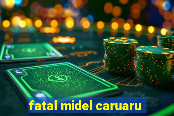 fatal midel caruaru